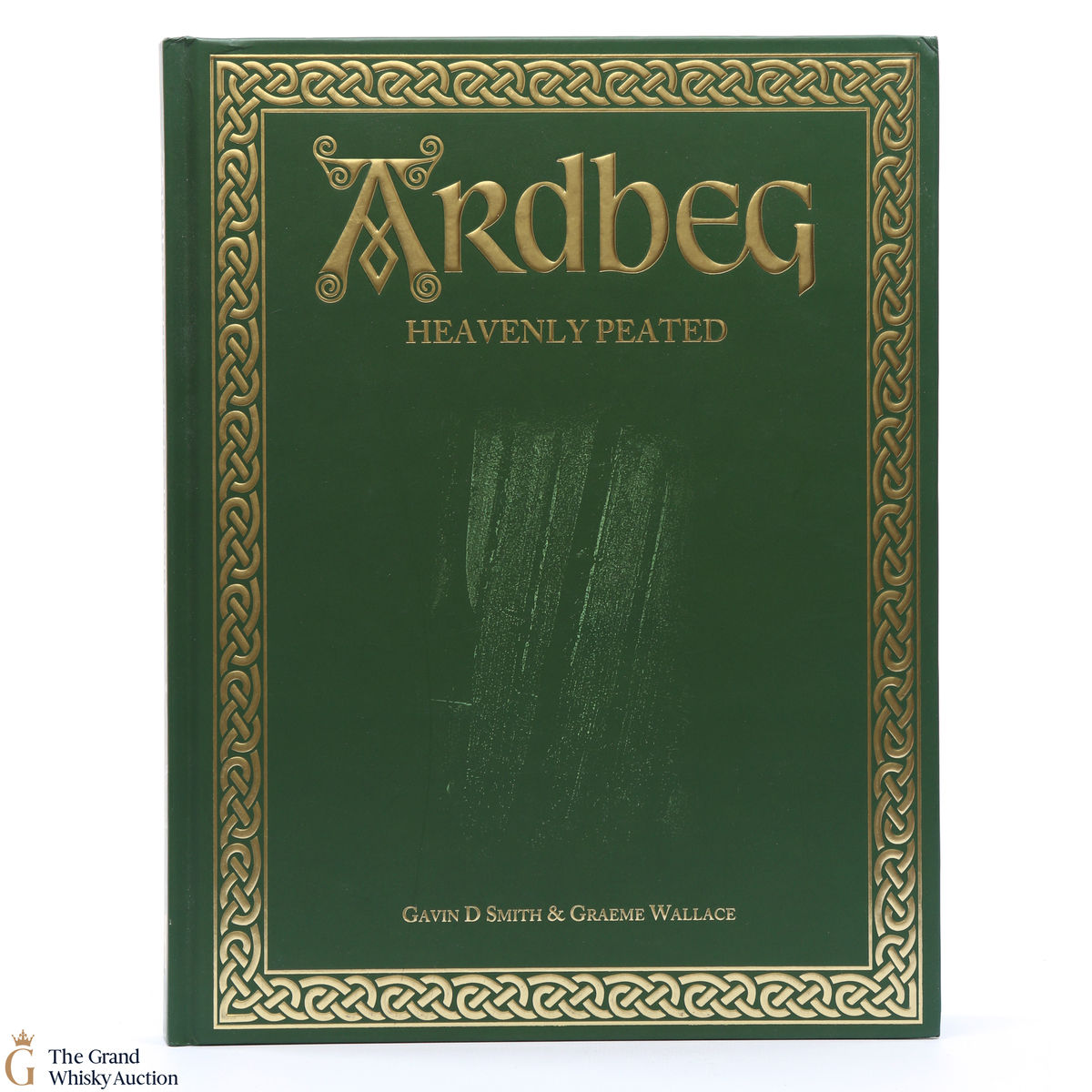 Ardbeg - Heavenly Peated by Gavin D Smith & Graeme Wallace 2018 Book