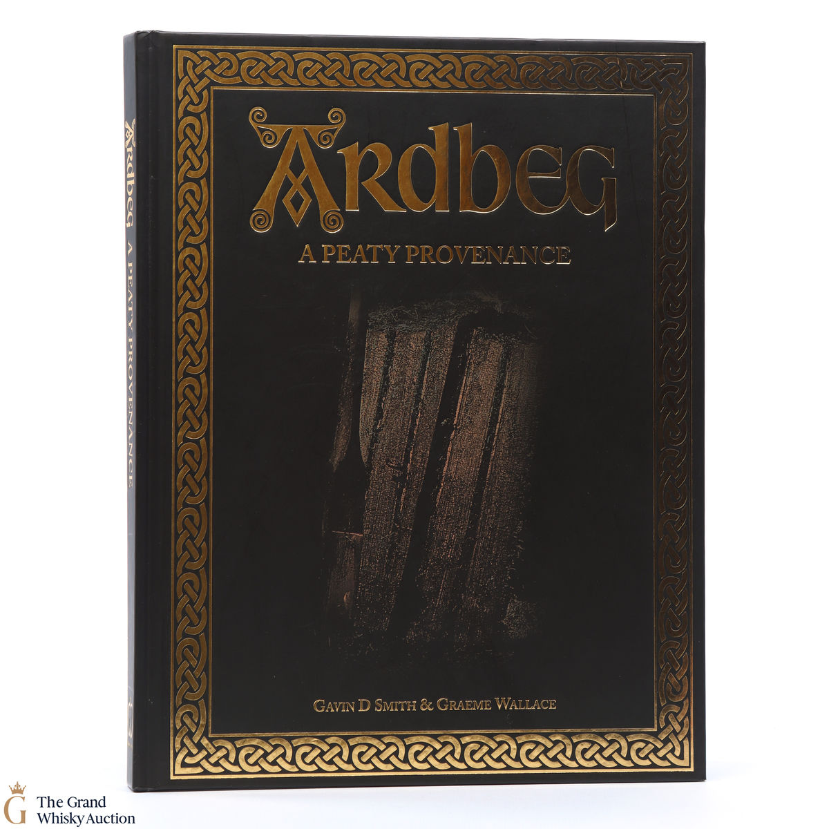 Ardbeg - A Peaty Provenance by Gavin D Smith & Graeme Wallace Book